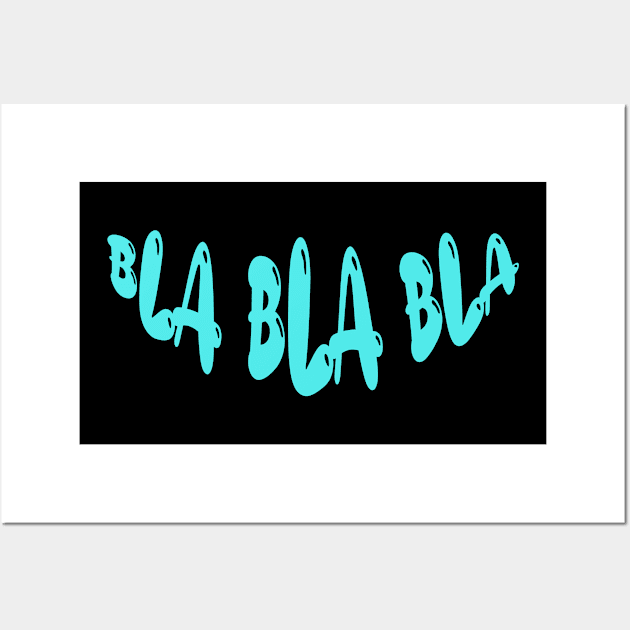 BLA BLA BLA Wall Art by Dody